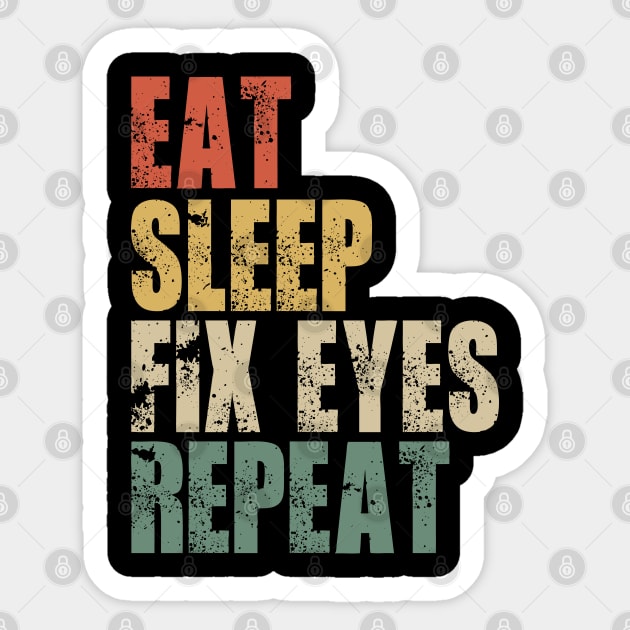 Eat Sleep Fix Eyes Repeat Sticker by Tesszero